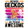 Because Geckos are freaking awesome