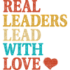 Real leaders lead with love