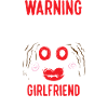 Warning I Have A Crazy Girlfriend Funny Boyfriend