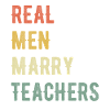 Real Men Marry Teachers