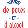 Vivre de potes et d'alcool !