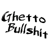 Ghetto bullshit