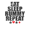 Eat sleep Rummy repeat card game Romme