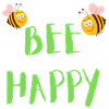 Bee Happy - Enjoy Life