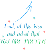 You are pretty!