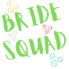 Bride Squad - Team Braut