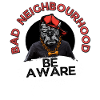 Bad neighbourhood Be Aware