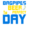 Bagpipes and beer Perfect day