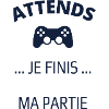 Attends je finis ma partie.