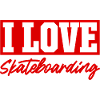 I love skateboarding