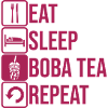 Repeat Boba Tea daily