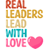 Real leaders lead with love