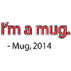 I'm a Mug. (Funny Meme)