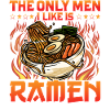 The only men I like is Ramen