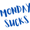 Monday sucks