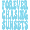 FOREVER CHASING SUNSETS