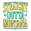 Straight Outta Montana gift