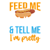 Feed Me Hot Dogs And Tell Me I'm Pretty, Hot Dog
