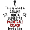 Badass, Ninja, Superstar, Basketball coach