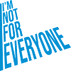 Im not for everyone