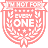 Im not for everyone