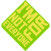 Im not for everyone