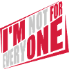 Im not for everyone