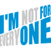 Im not for everyone