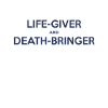 Life-giver and death-bringer