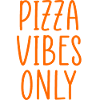 pizza vibes only