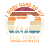 Travaillez dur - Retro Bull Terrier