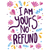 I am Yours No Refund