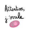 Attention j’ovule !
