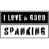 I love a good spanking
