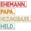 Ehemann Papa Heizungsbauer Held