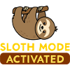 Sloth Mode Activated