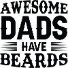 Awesome Dads Have Beards