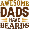Awesome Dads Have Beards