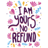 I am Yours, No Refund