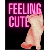 feeling cute