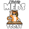 I Took My Meds Today