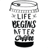Life begins after Coffee