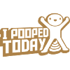 I pooped today quote