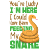 Snake Serpent You're Lucky I'm