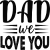 Dad we love you