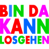 BIN DA KANN LOSGEHEN