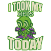 I Took My Meds Today
