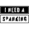 I need a spanking