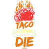 Taco Legends Never Die