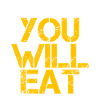 You Will Eat 3